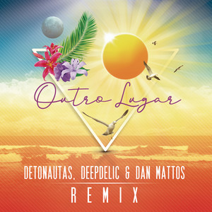 Outro Lugar (Dan Mattos e DeepDelic Remix)