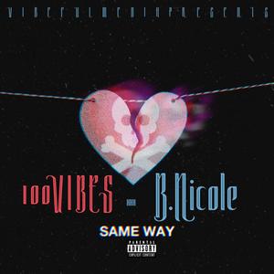 Same Way (feat. B Nicole) (Explicit)
