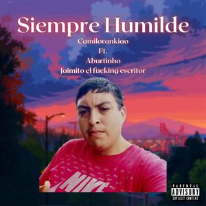 Siempre Humilde (feat. Aburtinho & Jaimito El ******* Escritor)