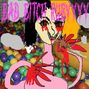 BAD ***** RUBYYYY (Explicit)