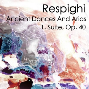 Respighi Ancient Dances And Arias 1. Suite, Op 40