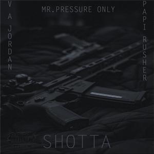 SHOTTA (feat. MR.PRESSURE ONLY & PAPI RUSHER) [Explicit]