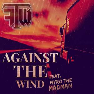 Against The Wind (feat. Nyro The Madman) [Explicit]