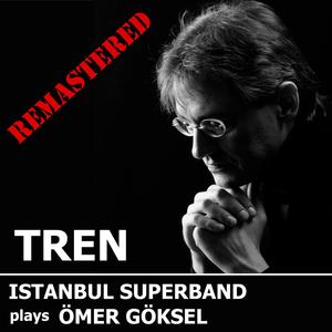 TREN (feat. LEVENT ALTINDAG, FATIH ERKOC, AYCAN TEZTEL, YAHYA DAI & VOLKAN OKTEM) [REMASTERED]