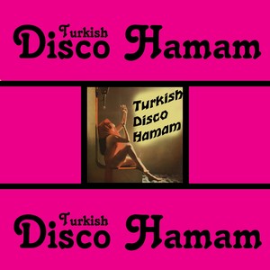 Turkish Disco Hamam