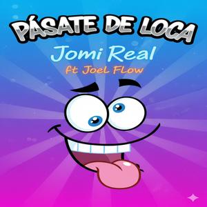 Pasate de loca (feat. Joel flow) (Explicit)