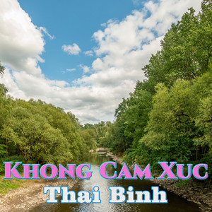 Khong Cam Xuc