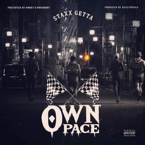 Staxx Getta -Own Pace (Explicit)