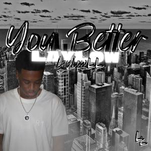 You Betta LayLow (Explicit)