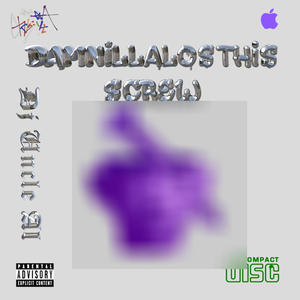 damnillamadedis vol.1 :illa lost his screw HOSTED BY DJ UNCLE AL (Explicit)