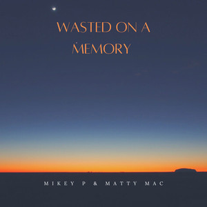 Wasted on a Memory (Explicit)