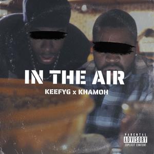 In The Air (feat. Khamoh) [Explicit]