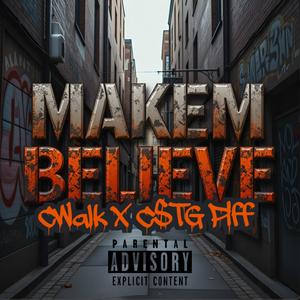 Makem Believe (feat. CstG Piff) (Explicit)