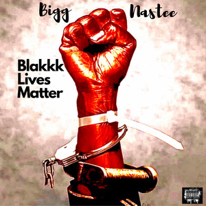 Blakkk Lives Matter (Explicit)