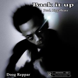 Doog Reppar - Back It Up (Freestyle) (Explicit)