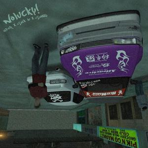 nolucky! (feat. Sick Lu & SWXXY) [Explicit]