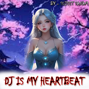 DJ Is My Heartbeat