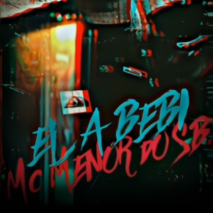 Mc Menor Do Sb - Ela Bebi Lançamento 2035 (Explicit)