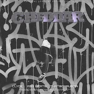 CHEDDAR (feat. THATBOYAU$tIN & CLYDE (yung killer)) (Explicit)