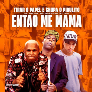 Tirar o Papel e Chupa o Pirulito / Entao Me Mama (Explicit)