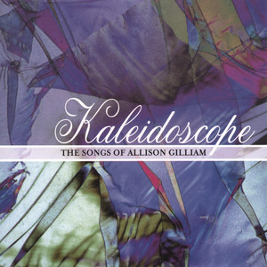 Kaleidoscope/The Songs of Allison Gilliam