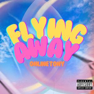 FLYING AWAY (Explicit)