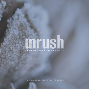 The Unrush Files 02 - Rush of Communion Vol. 2