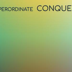 Superordinate Conquers