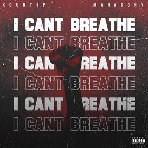 I Can't Breathe(feat. Mahogany) (Explicit)