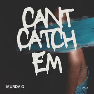 Can’t Catch Em (Explicit)