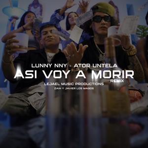 ASI VOY A MORIR (Lunny Nny & Ator Untela Remix)