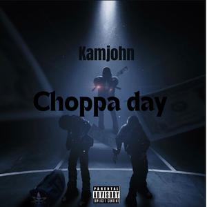 Choppa day (Explicit)