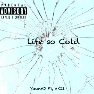 Life so Cold (Explicit)