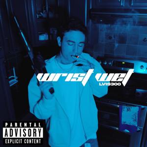 Wrist Wet (Explicit)