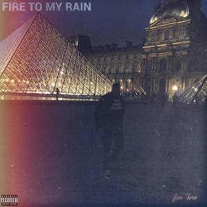 Fire To My Rain (Explicit)