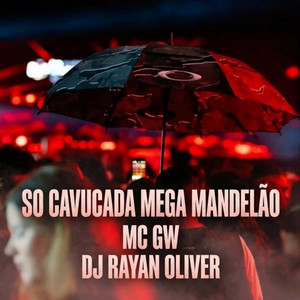 Só Cavucada Mega Mandelão (Explicit)