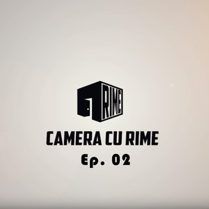 Camera Cu Rime | Ep.02 (Explicit)