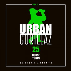 Urban Gorillaz (25 House Tunes) , Vol. 3