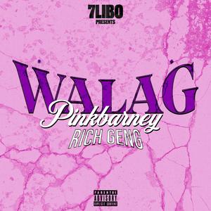WALAG (feat. Rich Geng) (Explicit)