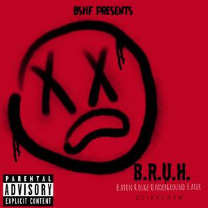 B.R.U.H. (Explicit)
