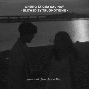 Chúng Ta Sau Này (feat. T.R.I) [Slowed Version] [Explicit]