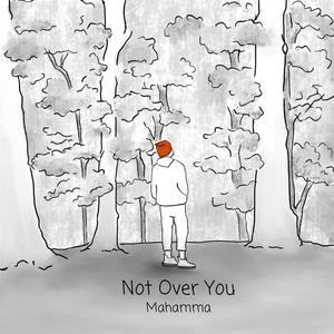 Not Over You
