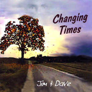 Changing Times - Jim & Dave