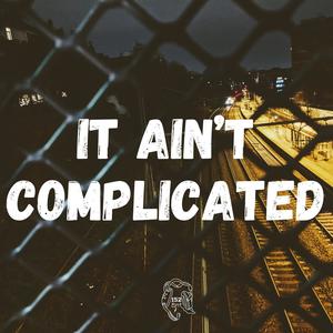 It Ain't Complicated (feat. Lou152) [Explicit]