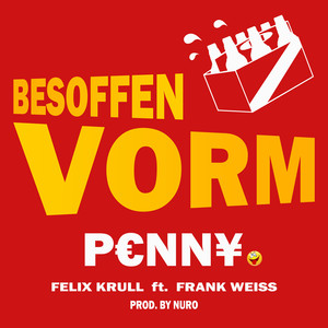 Besoffen Vorm P€Nn¥ (Explicit)