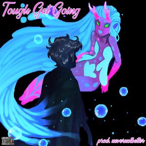 Tough Get Going (Explicit)