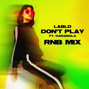 Don't Play (feat. Daramola) (R&B Mix)
