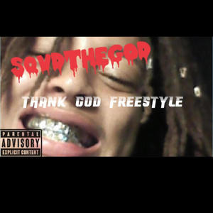 Thank god freestyle (Explicit)