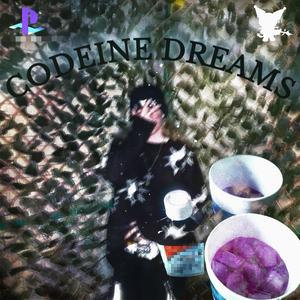 CODEINE DREAMS (Explicit)