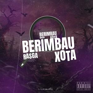 BERIMBAU RASGA XOTA (Explicit)